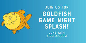 Goldfish Game Night Splash