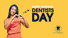 National Dentists Day - Celebrate With Us March 6, 2024