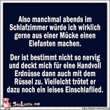 Aus Einer Mucke Einen Elefanten Machen Trorooooooo Witzige Spruche Lustige Spruche Urkomische Zitate