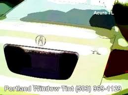 Our window tinting products and installation services are unrivalled in quality. Portland Window Tinting Acura Tl 503 969 1129 Gresham Window Tint Youtube