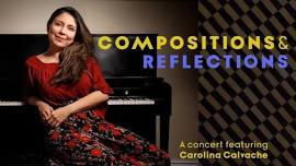 Compositions & Reflections - A concert featuring Carolina Calvache