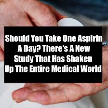 Is an aspirin a day good for you. Should You Take One Aspirin A Day There S A New Study That Has Shaken Up The Entire Medical World