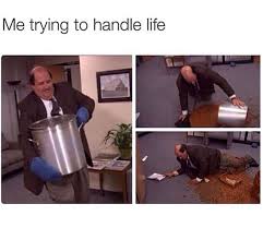 Me Trying To Handle Life Kevin Spilling Chili Office Jokes Office Memes The Office Show