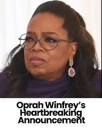 Oprah Winfrey's Heartbreaking Announcement