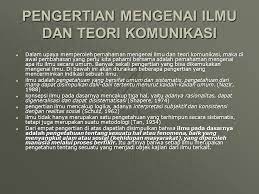 Pendahuluan ilmuwan komunikasi itu memiliki pandangan proses perkembangan teori tidak terjadi dalam vakum (terlepas dari pengaruh ruang dan waktu). Pengertian Tentang Ilmu Dan Teori Dalam Komunikasi Ppt Download