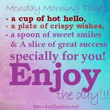  Monday Morning Work Quotes Quotesgram Monday Morning Quotes Monday Quotes Monday Inspirational Quotes
