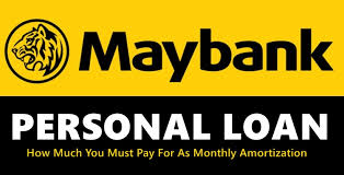 I would like to calculate my maximum loan amount. Maybank Personal Loan How Much You Must Pay As Monthly Amortization