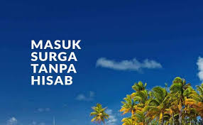 Posted on april 23, 2010 by sulaiman dari abu bakar r.a. Masuk Surga Tanpa Hisab