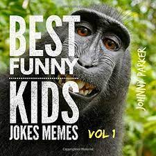Funny memesclean memes, jokes, animal memes, memes funny, meme, horses, donkeys, squirrel, humor with quotes, fun, super, best. Best Funny Kids Jokes Memes Volume 1 Clean Family Friendly Kids Jokes Memes For Children Ages 5 10 Parker Johnny Amazon De Bucher