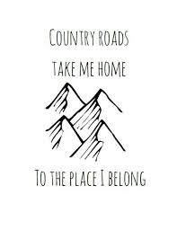 Country Roads Take Me Home To The Place I Belong John Denver Etsy In 2020 John Denver Lyrics Country Lyric Tattoos Country Roads Take Me Home