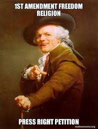 Make funny memes with meme maker. 1st Amendment Freedom Religion Press Right Petition Joseph Ducreux Make A Meme