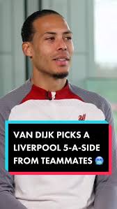 Virgil van Dijk selects Liverpool 5-a-side team from teammates