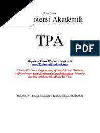 Didalam paket soal ini kamu akan menemukan banyak bentuk soal tps penalaran umum beserta pembahasannya. Tes Potensi Akademik Tpa Download Gratis