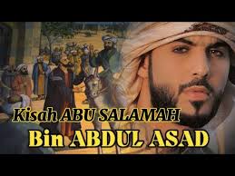 Kisah Abu Salamah Bin Abdul Asad sahabat Rosulullah