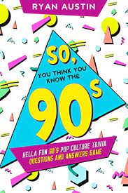 Some are easy, some hard. So You Think You Know The 90 S Hella Fun 90 S Pop Culture Trivia Questions And Answers Game English Edition Ebook Austin Ryan Amazon Com Mx Tienda Kindle