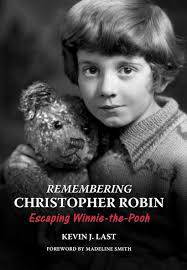 Book review: Remembering Christopher Robin: Escaping Winnie-the-Pooh by  Kevin J. Last