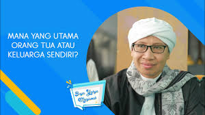 Direktur jenderal pendidikan anak usia dini (paud) dan pendidikan masyarakat (dikmas) harris iskandar mengatakan, keluarga adalah pendidikan pertama yang memiliki pengaruh besar terhadap perilaku individu. Mana Yang Utama Orang Tua Atau Keluarga Sendiri Buya Yahya Menjawab Youtube