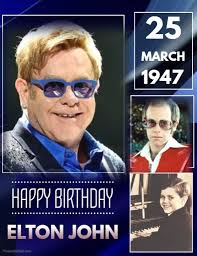 HAPPY 73rd BIRTHDAY Elton John ELTON, singer, pianist, and composer. He has  worked with lyricist Bernie Taupin as his songwriting partner since 1967;  they have collaborated