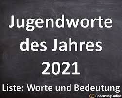 Die reaktion der trolls ließ nicht lange auf sich warten. Jugendworte Und Jugendsprache Des Jahres 2021 Liste Ubersicht Worte Beispiele Bedeutung Online