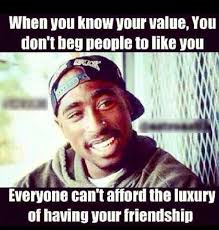 Know Your Value Rapper Quotes Tupac Quotes Tupac Shakur Quotes