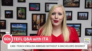 Also, don't forget that degree requirements are changing all the time so make sure to confirm before you head over to your destination country. No Degree No Problem The 6 Best Countries To Teach English Without A College Degree