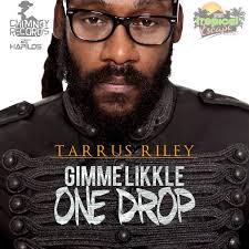 Gimme Likkle One Drop Tarrus Riley Last Fm