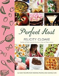 Cook, stirring constantly, until fragrant, about 1 minute. Perfect Host 162 Easy Recipes For Feeding People And Having Fun Amazon De Cloake Felicity Fremdsprachige Bucher