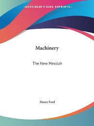 Machinery: The New Messiah: Ford, Mrs Henry: 9781425461034: Amazon.com:  Books
