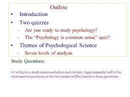 Please understand that our phone lines must be clear for urgent medical care needs. Outline Introduction Two Quizzes Are You Ready To Study Psychology The Psychology Is Common Sense Quiz Themes Of Psychological Science Seven Levels Ppt Download