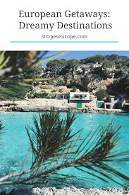 European Getaways Dreamy Destinations Mallorca Travel Spain