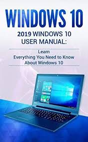 Kindle Windows 10 2019 User Manual Learn Everything You Need To Know About Windows 10 About Windows 10 Windows 10 User Guide