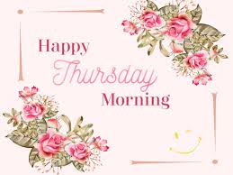 Happy Thursday Images Good Morning Thursday Quotes Messages Wishes Pictures, photos & images, to be used on facebook, tumblr, pinterest, twitter and other websites. good morning thursday quotes messages