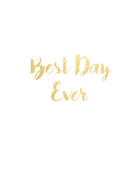 Best Day Ever Free Printable In Foil Gold This Is Ready To Print And Totally Free If You Want A High Resolutio Ever Quote Daily Life Quotes Quote Backgrounds