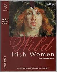 Wild Irish Women: Extraordinary Lives from History: Broderick, Marian:  9780862787035: Amazon.com: Books