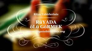 Ruyada Olu Gormek Yorumu Ruya Tabirleri Yorum