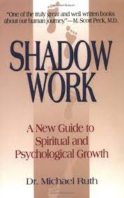 One thing we tend to do, is to agitate our shadow. Shadow Work A New Guide To Spiritual And Psychological Growth Michael Ruth 9780966808353 Amazon Com Books