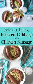 Chicken, dried apples, water., contains less than 2% of the following: Whole 30 Roasted Cabbage With Chicken Sausage Roasted Cabbage Chicken Sausage Healthy Entrees