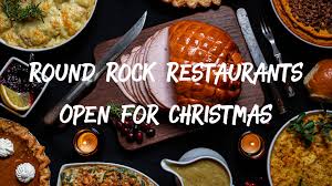 Browse our christmas collections to find unique holiday decor for your home, ornaments for your tree, dinnerware for your table, and stylish apparel for your holiday gatherings! Round Rock Restaurants Open For Christmas Christmas Dinner