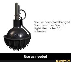 You Ve Been Flashbanged You Must Use Discord Light Theme For 30 Minutes Use As Needed Ifunny Ifunny Discord You Must