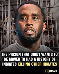 Why does Diddy want to be moved to such a place?
