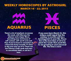 Astrology Updates Weekly Horoscopes For Zodiacsigns Aquarius And Pisces March 16 22 2015 Aquarius Daily Pisces Pisces Zodiac Compatibility
