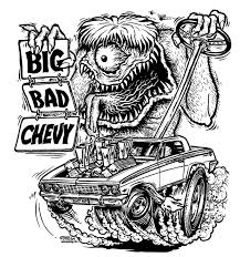 Big Bad Chevy Ed Roth Art Cartoon Art Rat Fink