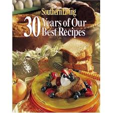 Southern Living 30 Years Of Our Best Recipes Recipes Good Food Southern Living Recipes