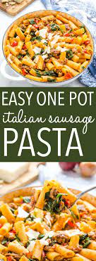 This Easy One Pot Italian Sausage Pasta Is The Perfect Simple Meaty All In One Meal That S Packed Wi In 2020 Best Pasta Recipes Easy Pasta Recipes Easy Cooking Recipes