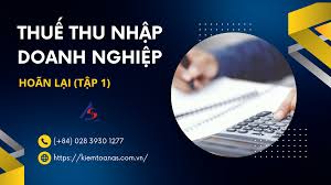 Thuế thu nhập doanh nghiệp hoãn lại - Phần 1 || Kiểm toán AS