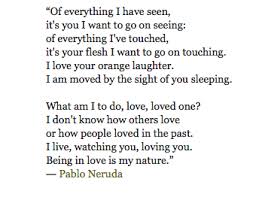 Pin By Swooned On Talk Pretty To Me Neruda Love Poems Words Neruda Quotes