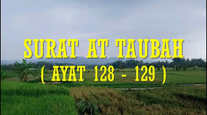 Sungguh telah datang kepadamu seorang rasul dari kaummu sendiri, berat terasa olehnya penderitaanmu, sangat menginginkan (keimanan dan keselamatan) bagimu, amat. Surat At Taubah Ayat 128 129 Dan Terjemahan Youtube