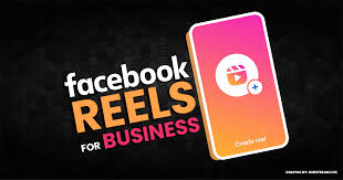 Short Video Content: How to Leverage Facebook Reels for Your Business