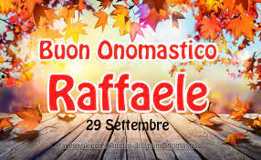 Auguri Di Buon Onomastico Buon Onomastico Raffaele 29 Settembre Buon Onomastico Onomastico Auguri Di Buon Compleanno