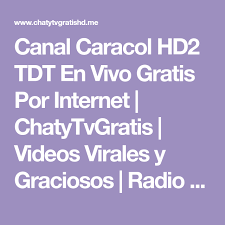 Canal oficial de www.caracoltv.com caracol televisión s.a.encuentra avances, clips, sobre todos los programas y el entretenimiento del canal caracol. Canal Caracol Hd2 Tdt En Vivo Gratis Por Internet Chatytvgratis Videos Virales Y Graciosos Radio Y Tv Tdt Fta Colombiana En Caracoles Canales Tv En Vivo